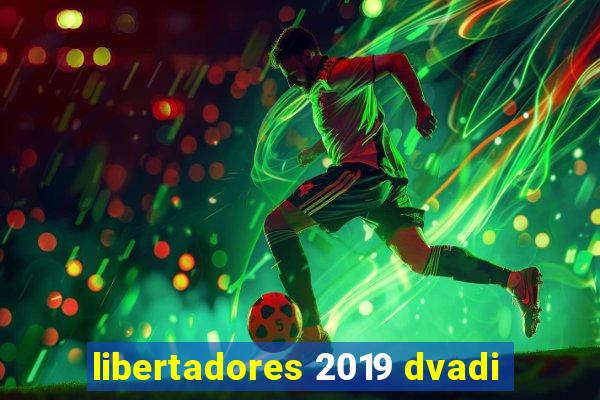 libertadores 2019 dvadi